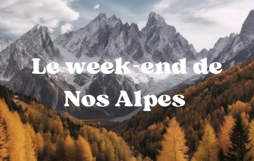 Le week-end de Nos Alpes