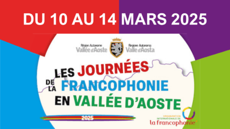 Les journées de de la Francophonie en Vallée d’Aoste du lundi 10 au vendredi 14 mars Couverture journées francophonie Vallée d'Aoste 10 14 mars 2025