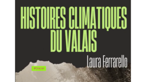 Histoires climatiques du Valais, extrait du flyer